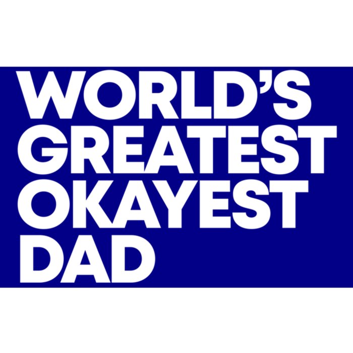 Worlds Greatest Okayest Dad Gift Funny Gift Bumper Sticker