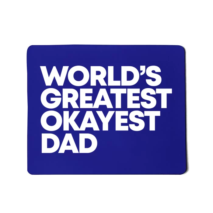 Worlds Greatest Okayest Dad Gift Funny Gift Mousepad