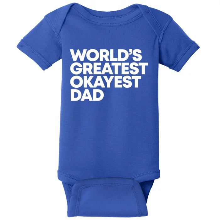 Worlds Greatest Okayest Dad Gift Funny Gift Baby Bodysuit