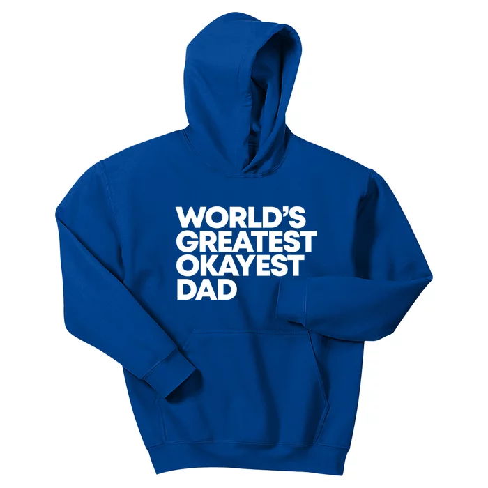 Worlds Greatest Okayest Dad Gift Funny Gift Kids Hoodie