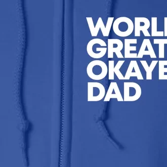 Worlds Greatest Okayest Dad Gift Funny Gift Full Zip Hoodie