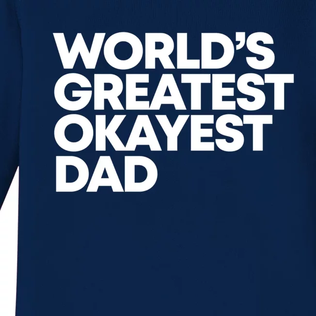 Worlds Greatest Okayest Dad Gift Funny Gift Baby Long Sleeve Bodysuit