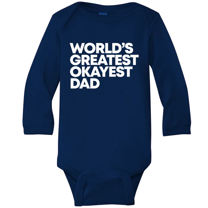 Worlds Greatest Okayest Dad Gift Funny Gift Baby Long Sleeve Bodysuit