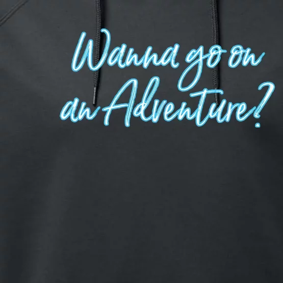 Wanna Go On An Adventure Performance Fleece Hoodie