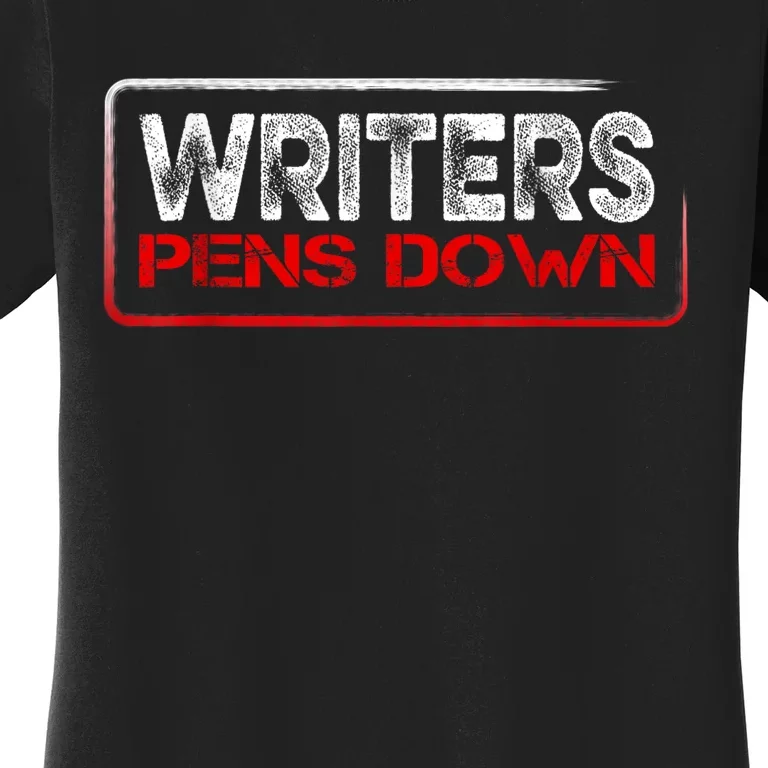 Writers Guild Of America On Strike Writers Pens Down WGA Women's T-Shirt