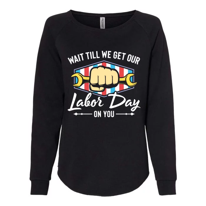 Worker Get Our Labor Day Patriotic Laborer Happy Labor Day Gift Womens California Wash Sweatshirt