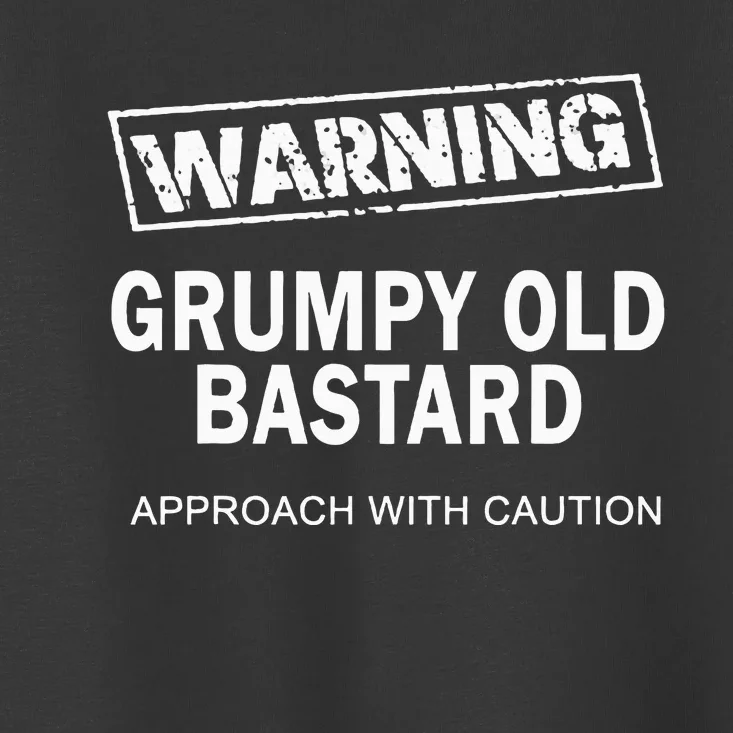 Warning Grumpy Old Bastard Toddler T-Shirt