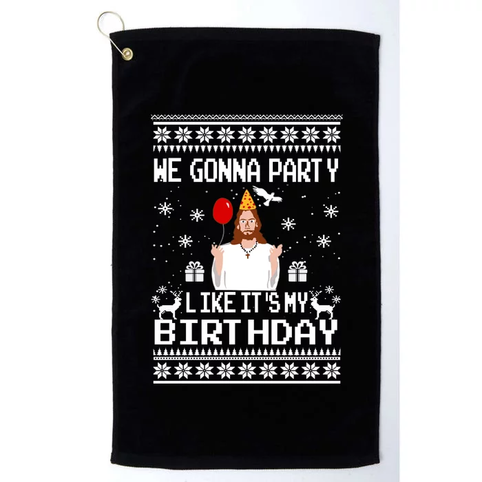 We Gonna Party Like Its My Birthday Jesus Sweater Christmas Funny Platinum Collection Golf Towel