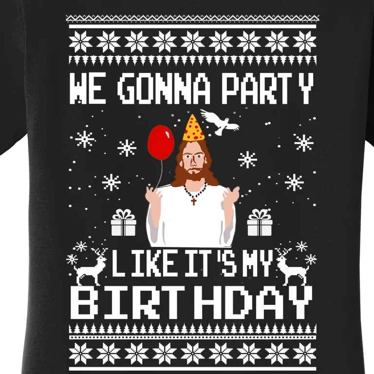 We Gonna Party Like Its My Birthday Jesus Sweater Christmas Funny Women's T-Shirt