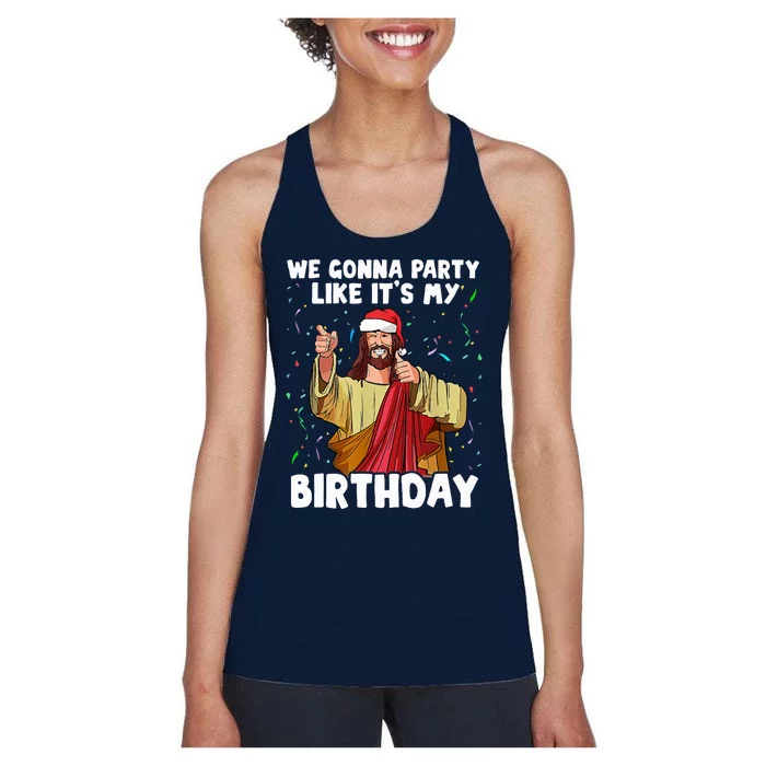 We Gonna Party Like ItS My Birthday Jesus Christmas Women's Racerback Tank