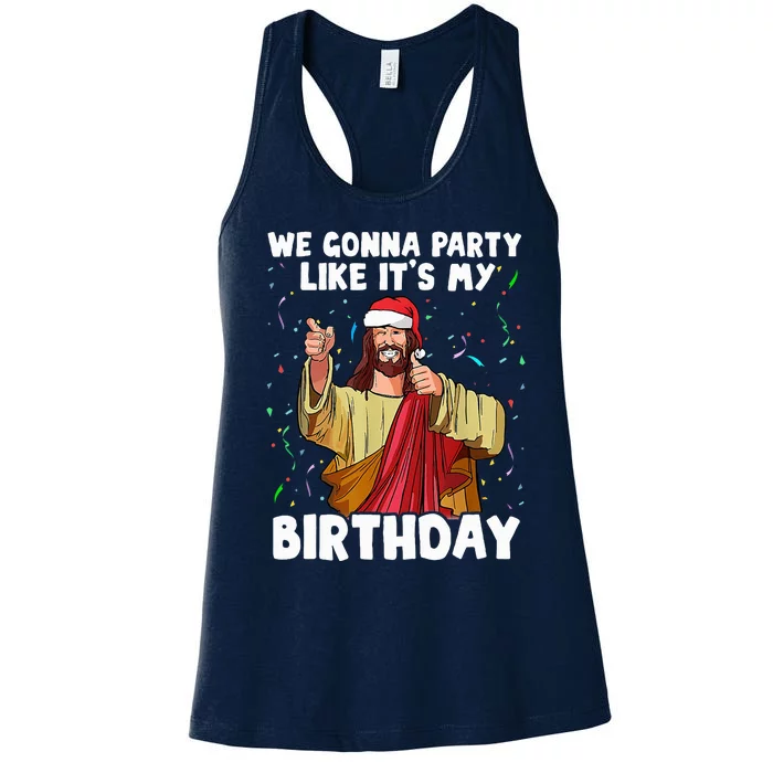 We Gonna Party Like ItS My Birthday Jesus Christmas Women's Racerback Tank