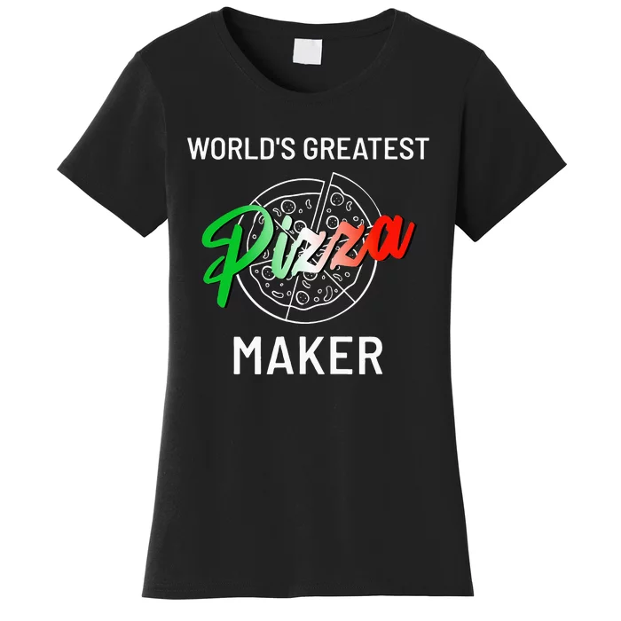 Worlds Greatest Pizza Maker Pizza Baker Women's T-Shirt