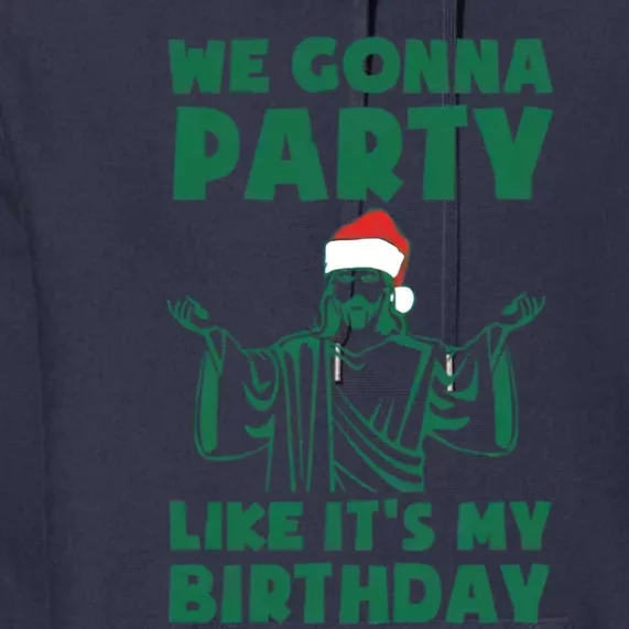 We Gonna Party Like Its My Birthday Jesus Premium Hoodie