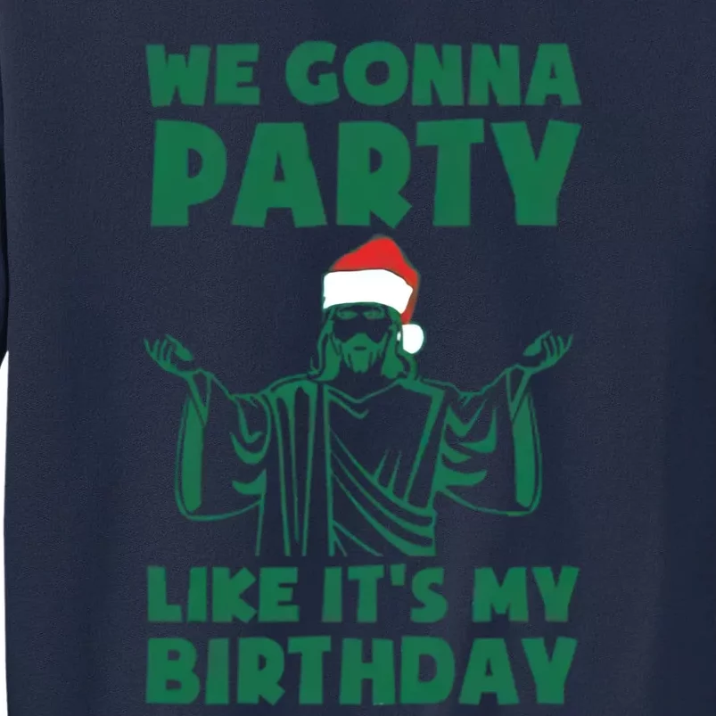 We Gonna Party Like Its My Birthday Jesus Tall Sweatshirt