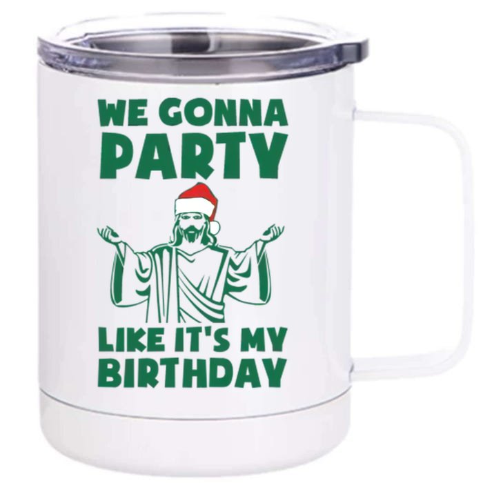 We Gonna Party Like Its My Birthday Jesus Front & Back 12oz Stainless Steel Tumbler Cup