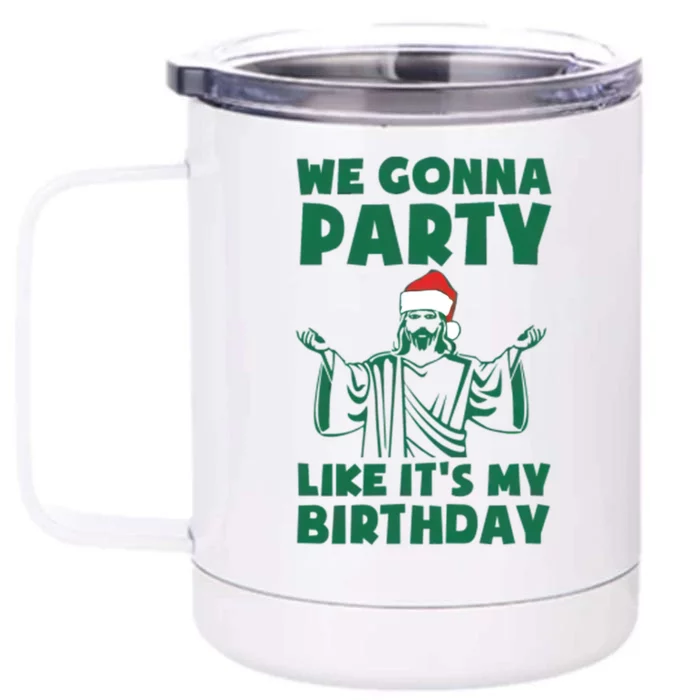 We Gonna Party Like Its My Birthday Jesus Front & Back 12oz Stainless Steel Tumbler Cup