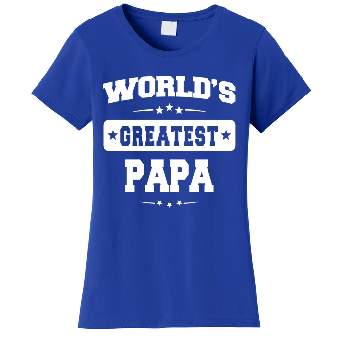 Worlds Greatest Papa Dad Birthday Fathers Day Gift Women's T-Shirt