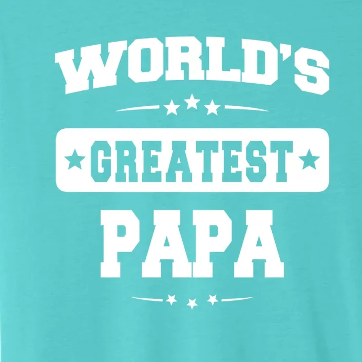 Worlds Greatest Papa Dad Birthday Fathers Day Gift ChromaSoft Performance T-Shirt