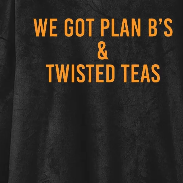 We got plan B's and Twisted Teas Hooded Wearable Blanket