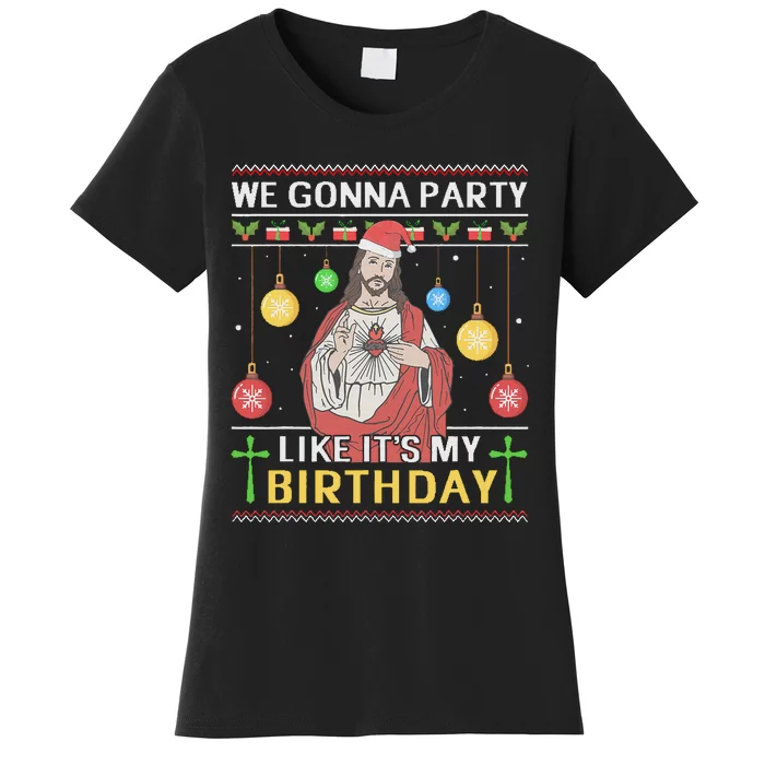 We Gonna Party Like It's My Birthday Jesus Sweater Christmas Women's T-Shirt