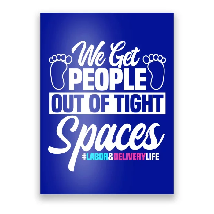 We Get People Out Of Tight Spaces Labor And Delivery Nurse Cute Gift Poster