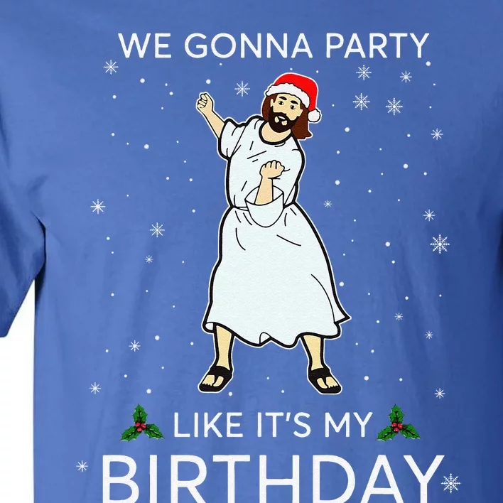 Were Gonna Party Like Its My Birthday Jesus Christmas Tall T-Shirt