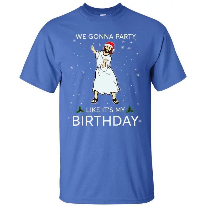 Were Gonna Party Like Its My Birthday Jesus Christmas Tall T-Shirt