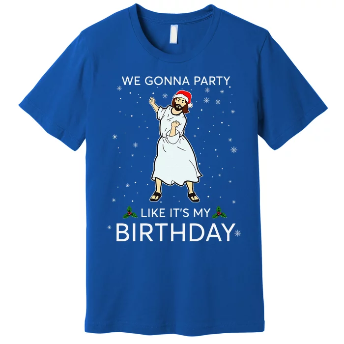 Were Gonna Party Like Its My Birthday Jesus Christmas Premium T-Shirt