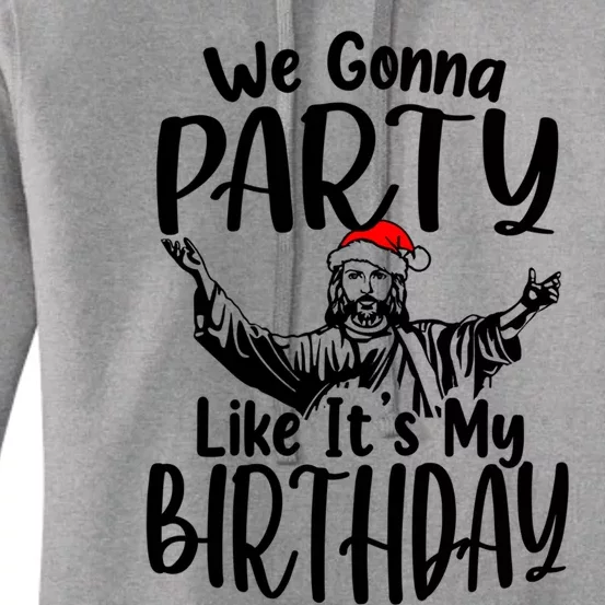 We Gonna Party Like ItS My Birthday Jesus Christmas Gift Women's Pullover Hoodie