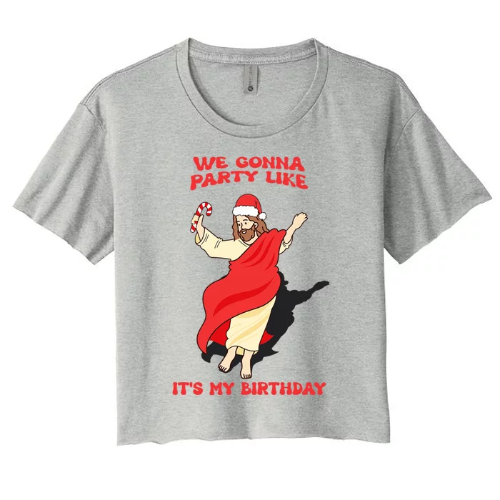 We Gonna Party Like ItS My Birthday Jesus Sweater Christmas Gift Women's Crop Top Tee