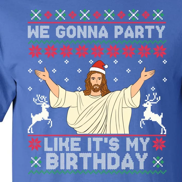 We Gonna Party Like ItS My Birthday Jeus Ugly Christmas Tall T-Shirt