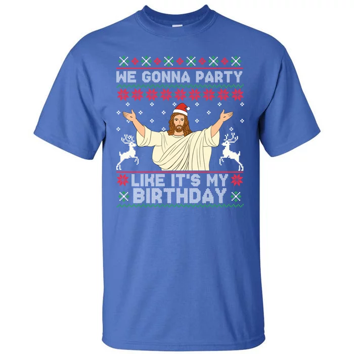 We Gonna Party Like ItS My Birthday Jeus Ugly Christmas Tall T-Shirt