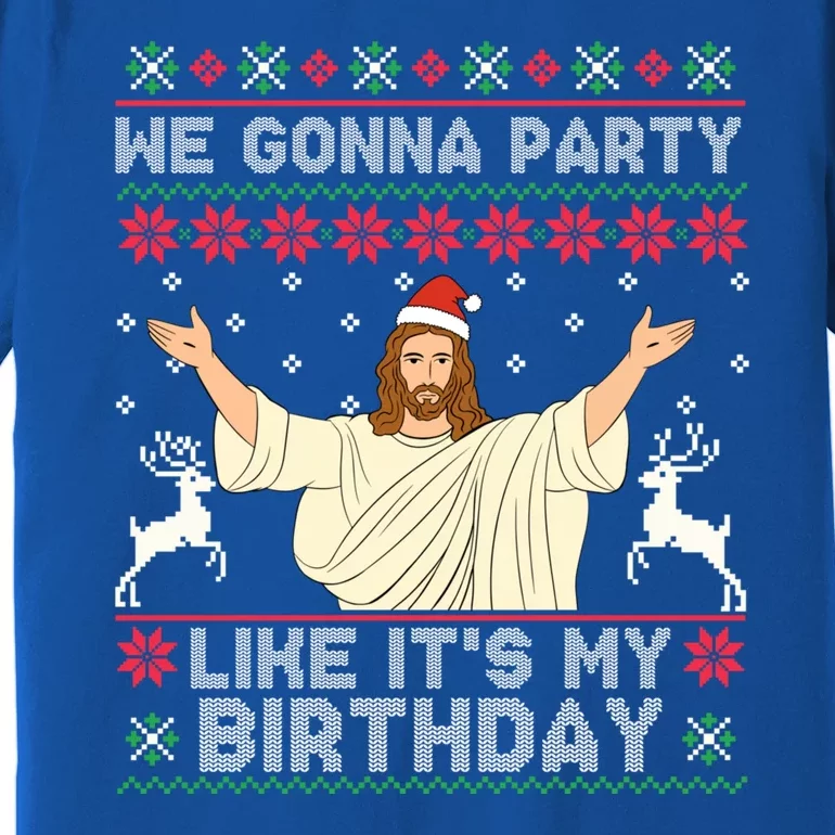 We Gonna Party Like ItS My Birthday Jeus Ugly Christmas Premium T-Shirt