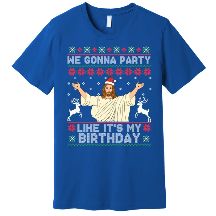 We Gonna Party Like ItS My Birthday Jeus Ugly Christmas Premium T-Shirt