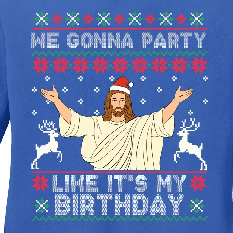 We Gonna Party Like ItS My Birthday Jeus Ugly Christmas Ladies Long Sleeve Shirt