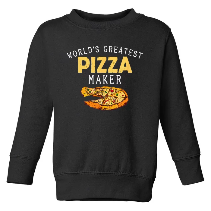 Worlds Greatest Pizza Maker Toddler Sweatshirt