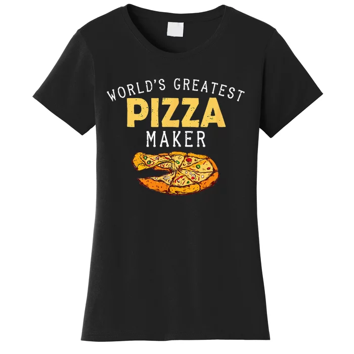 Worlds Greatest Pizza Maker Women's T-Shirt