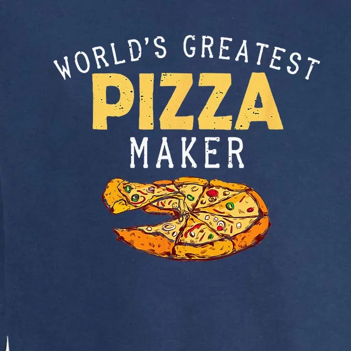 Worlds Greatest Pizza Maker Garment-Dyed Sweatshirt