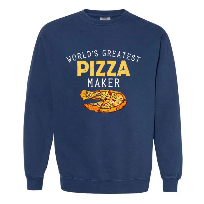 Worlds Greatest Pizza Maker Garment-Dyed Sweatshirt