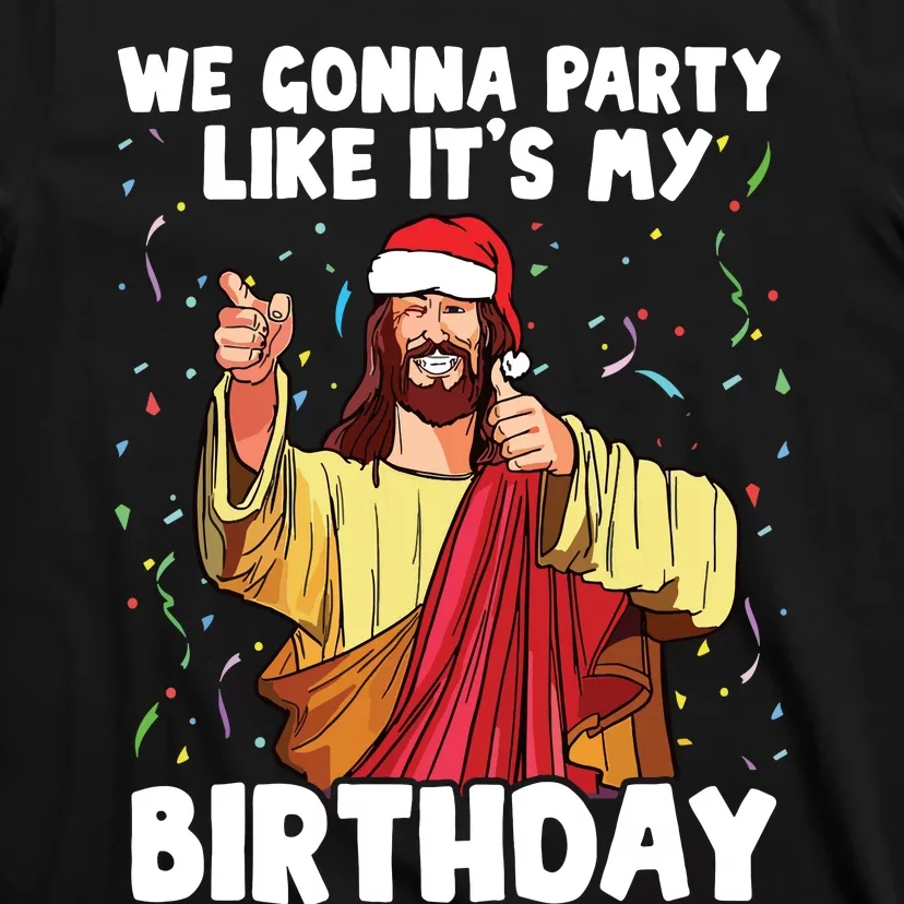 We Gonna Party Like Its My Birthday Jesus Christmas T-Shirt