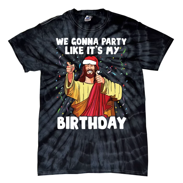 We Gonna Party Like Its My Birthday Jesus Christmas Tie-Dye T-Shirt