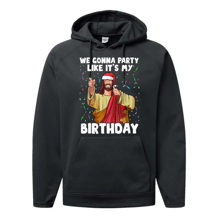 We Gonna Party Like It's My Birthday Jesus Christmas Ugly Performance Fleece Hoodie