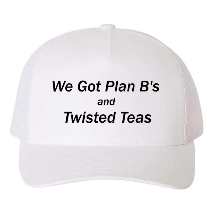 We Got Plan BS And Twisted Teas Yupoong Adult 5-Panel Trucker Hat