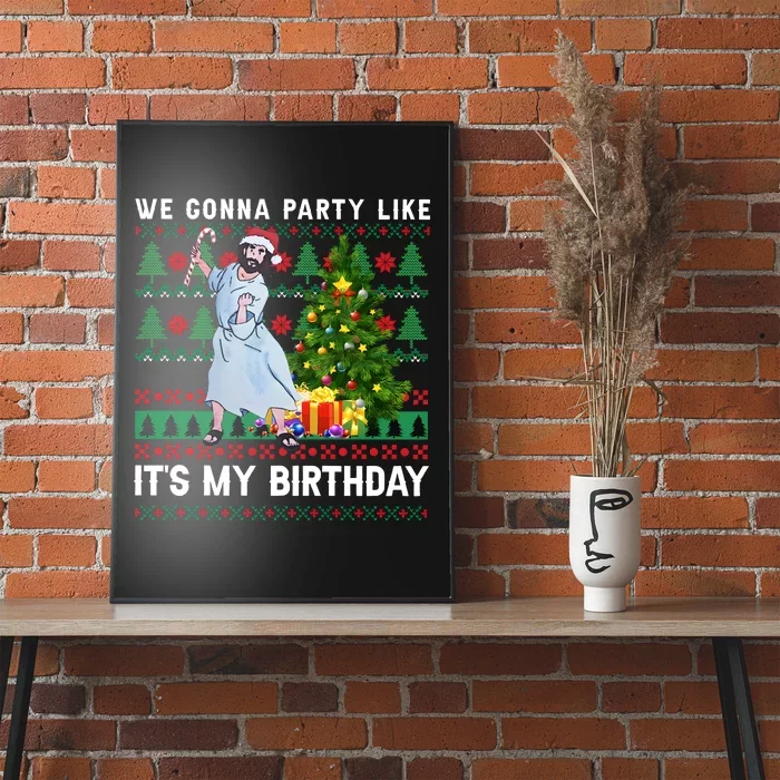 We Gonna Party Like Its My Birthday Ugly Christmas Jesus Poster