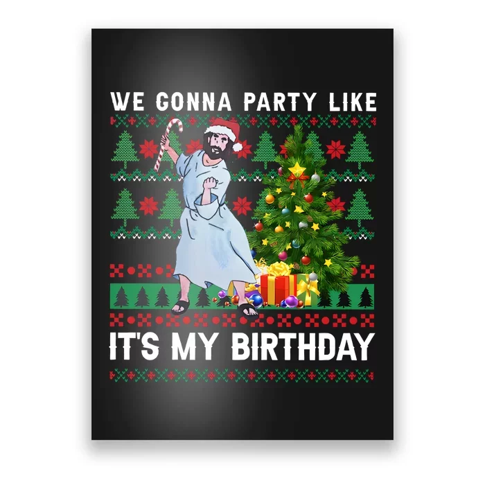 We Gonna Party Like Its My Birthday Ugly Christmas Jesus Poster