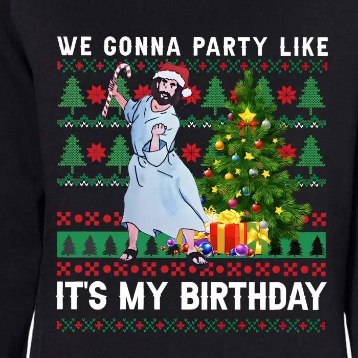 We Gonna Party Like Its My Birthday Ugly Christmas Jesus Womens California Wash Sweatshirt