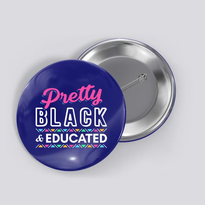 Wo Gift Pretty Black And Educated Black African American Gift Button