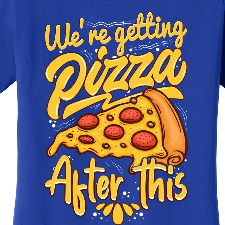 Were Getting Pizza After This Funny Pizza Lovers Costume Funny Gift Women's T-Shirt