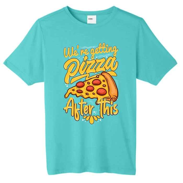 Were Getting Pizza After This Funny Pizza Lovers Costume Funny Gift ChromaSoft Performance T-Shirt