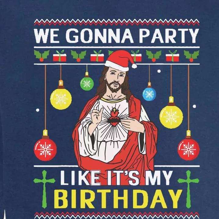 We Gonna Party Like Its My Birthday Jesus Sweater Christmas Garment-Dyed Sweatshirt